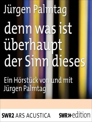 cover image of denn was ist überhaupt der Sinn dieses